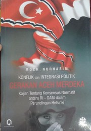 Cover of: Konflik dan integrasi politik Gerakan Aceh Merdeka by Moch Nurhasim