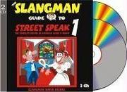 Cover of: The Slangman Guide to Street Speak 1 (2 Audio CD Set) (Slangman Guides)