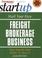 Cover of: Start Your Own Freight Brokerage Business (Entrepreneur Magazine's Start Up)