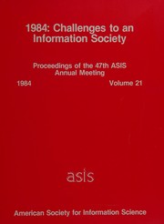 Cover of: 1984: Challenges to an Information Society: Proceedings of the 47th Asis Annual Meeting, 1984