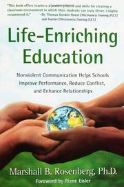 Cover of: Life-enriching education: nonviolent communication helps schools improve performance, reduce conflict, and enhance relationships