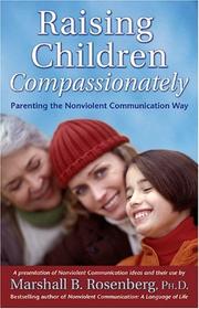 Cover of: Raising Children Compassionately: Parenting the Nonviolent Communication Way (Nonviolent Communication Guides)