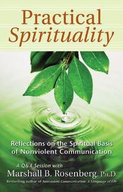 Cover of: Practical Spirituality: The Spiritual Basis of Nonviolent Communication (Nonviolent Communication Guides)