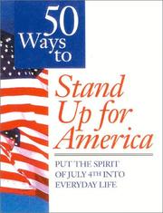 Cover of: 50 Ways To Stand Up For America: Put the Spirit of July 4th into Everyday Life