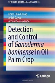Detection and Control of Ganoderma boninense in Oil Palm Crop by Khim Phin Phin Chong, Jedol Dayou, Arnnyitte Alexander