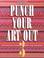 Cover of: Punch Your Art Out