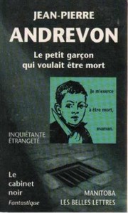 Cover of: Le petit garcon qui voulait etre mort. by Jean-Pierre Andrevon