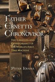 Cover of: Father Ernetti's chronovisor: the creation and disappearance of the world's first time machine