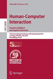 Cover of: Human-Computer Interaction : Towards Intelligent and Implicit Interaction: 15th International Conference, HCI International 2013, Las Vegas, NV, USA, ... V