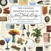Cover of: The Curious Shopper's Guide to New York City: Inside Manhattan's Shopping Districts
