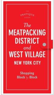 Cover of: The Pratique Guide, The Meat Packing District and The West Village: Shopping Block by Block (Pratique Guides)