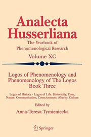 Cover of: Logos of Phenomenology and Phenomenology of The Logos. Book Three: Logos of History - Logos of Life, Historicity, Time, Nature, Communication, Consciousness, Alterity, Culture