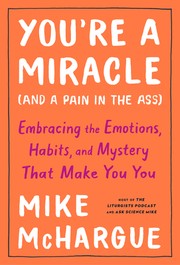 Cover of: You're a Miracle (and a Pain in the Ass): Understanding the Hidden Forces That Make You You by 