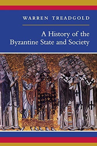 A History of the Byzantine State and Society by Warren Treadgold