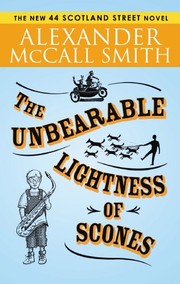 The unbearable lightness of scones by Alexander McCall Smith, Alexander McCall Smith