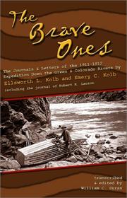 Cover of: The Brave Ones: The Journals of the 1911-12 Expedition Down the Green and Colorado Rivers (Colorado River Chronicles, 1)