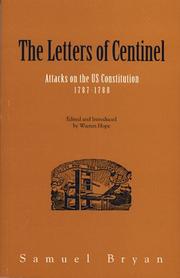 Cover of: The letters of Centinel: attacks on the U.S. Constitution 1787-1788