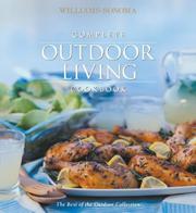 Cover of: Williams-Sonoma complete outdoor living cookbook by general editor, Chuck Williams ; recipes, Charles Pierce, Tori Ritchie and Diane Rossen Worthington ; photography, Chris Shorten.