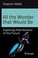 Cover of: All the Wonder that Would Be