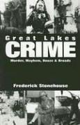Cover of: Great Lakes Crime:  Murder, Mayhem, Booze and Broads