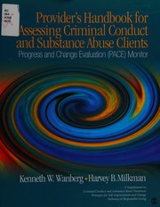 Cover of: Provider's handbook for assessing criminal conduct and substance abuse clients: progress and change evaluation (PACE) monitor