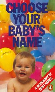 Cover of: Choose Your Babys Name: A Dictionary of First Names