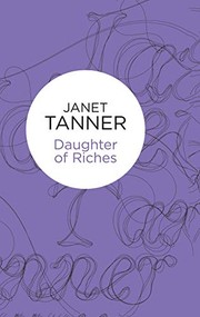 Cover of: Daughter of Riches by Janet Tanner