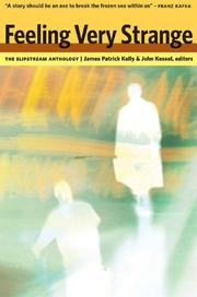 Cover of: Feeling Very Strange: The Slipstream Anthology