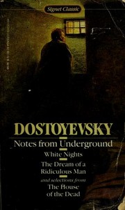 Cover of: Notes From Underground, White Nights, The Dream of a Ridiculous Man, and Selections From the House of the Dead by Фёдор Михайлович Достоевский