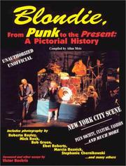 Cover of: Blondie, from punk to the present by Allan Metz, compiler ; prologue by Chris Stein ; [foreword and other essays by Victor Bockris].