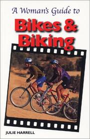 A Woman's Guide to Bikes and Biking (Cycling Resources) (Cycling Resources Book) by Julie Harrell
