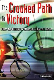 Cover of: The crooked path to victory: drugs and cheating in professional bicycle racing