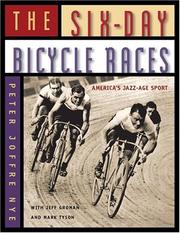 Cover of: The Six-Day Bicycle Races by Peter Nye, Jeff Groman, Mark Tyson