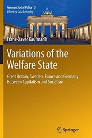 Cover of: Variations of the Welfare State: Great Britain, Sweden, France and Germany Between Capitalism and Socialism