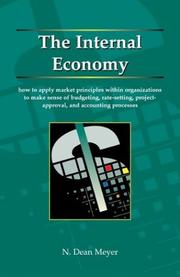 Cover of: The Internal Economy: How to Apply Market Principles within Organizations to Make Sense of Budgeting, Rate-Setting, Project-Approval, and Accounting Processes