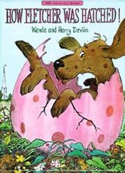 How Fletcher was hatched by Wende Devlin, Harry Devlin
