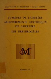 Cover of: Tumeurs de l'uretère, abouchements ectopiques de l'uretère, les urétérocèles