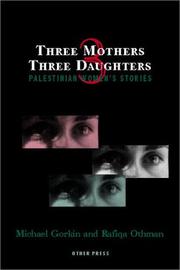Cover of: Three Mothers, Three Daughters by Michael Gorkin, Rafiqa Othman