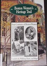 Cover of: Boston Women's Heritage Trail (Four Centuries of Boston Women- Guidebook, Walking Tours, and Maps) by 