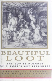 Cover of: Beautiful loot: the Soviet plunder of Europe's art treasures