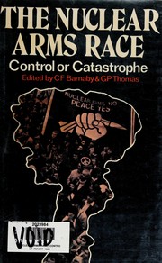 Cover of: The Nuclear Arms Race: Control or Catastrophe?