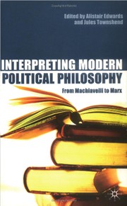 Cover of: Interpreting modern political philosophy: from Machiavelli to Marx