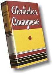 Cover of Alcoholics anonymous : the story of how more than one hundred men have recovered from alcoholism by [author not identified]