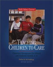 Cover of: Teaching children to care: classroom management for ethical and academic growth, K-8