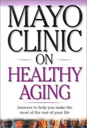 Cover of: Mayo Clinic On Healthy Aging: Answers to Help You Make the Most of the Rest of Your Life (Mayo Clinic on Series)