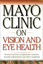 Cover of: Mayo Clinic On Vision And Eye Health: Practical Answers on Glaucoma, Cataracts, Macular Degeneration & Other     Conditions (Mayo Clinic on Health)