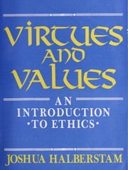 Cover of: Virtues and Values: An Introduction to Ethics