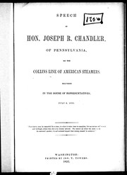 Cover of: Speech of Hon. Joseph R. Chandler, of Pennsylvania, on the Collins line of American steamers: delivered in the House of Representatives, July 6, 1852.