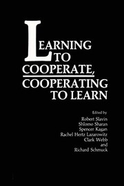Cover of: Learning to Cooperate, Cooperating to Learn by R. Hertz-Lazarowitz, S. Kagan, S. Sharan, R. Slavin, C. Webb