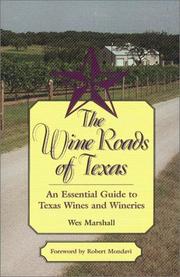 Cover of: The Wine Roads of Texas: An Essential Guide to Texas Wines and Wineries